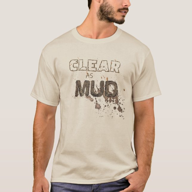 Clear As Mud T Shirt (Framsida)