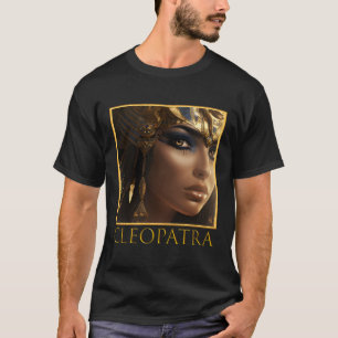 Cleopatra Egyptian Pharaoh Powerful Female Ruler E T Shirt