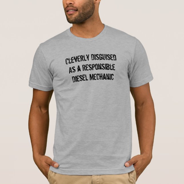 Cleverly DisguisedAs en ResponsibleDiesel T Shirt (Framsida)