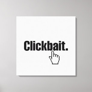 Clickbait. Canvastryck