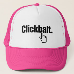 Clickbait. Truckerkeps