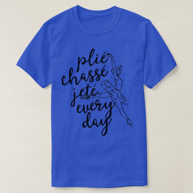 Clie Chasse Jete, heldagsgåva till Ballet Dancer T Shirt (Design framsida)