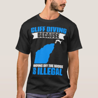 Cliff Diving Extreme Jumping Cliff Diver T Shirt