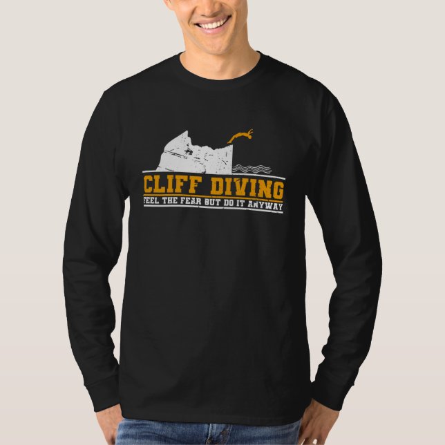 Cliff Diving Feel The Fear But Do It Anyway Cliff  T Shirt (Framsida)