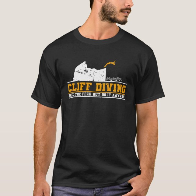 Cliff Diving Feel The Fear But Do It Anyway Cliff  T Shirt (Framsida)