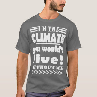 Climate Protection Global Warming Climate Change P T Shirt