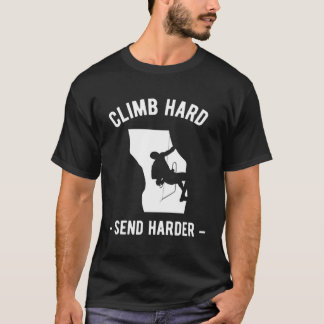 Climb Hart Send Harder Climber Sport Climbing Boul T Shirt