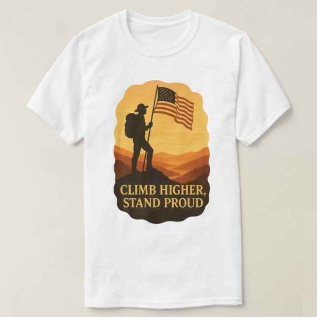 Climb Higher Stand Proud Patriotic Hiker Art T Shirt (Design framsida)