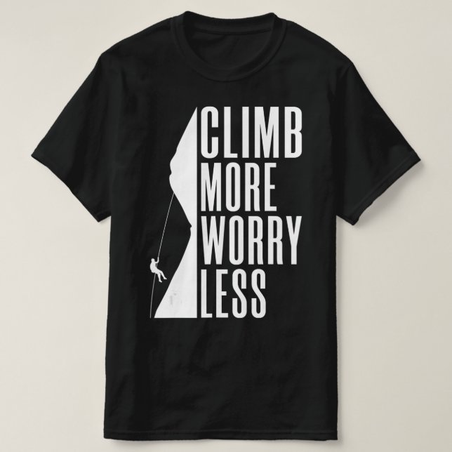 Climb more Worry Less Tree Rock Climber  T Shirt (Design framsida)