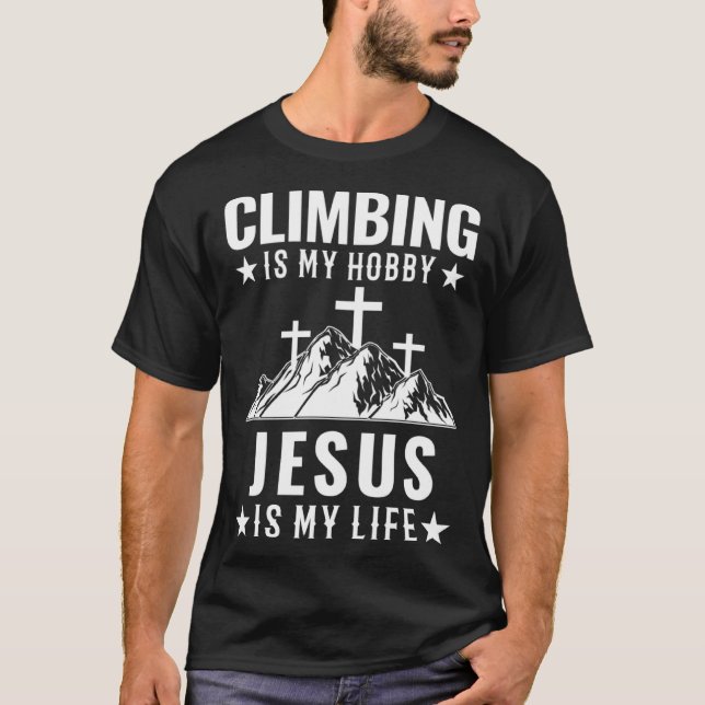 Climbing is my hobby Jesus who is my life camping T Shirt (Framsida)