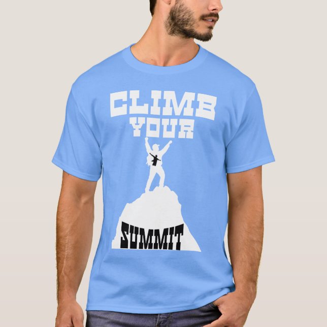 Clime Your Summit Motivational Quotes friend T Shirt (Framsida)