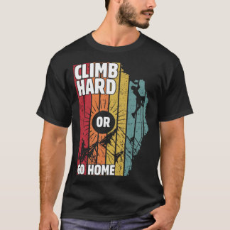 Climp hard or go home, hiking lovers t shirt