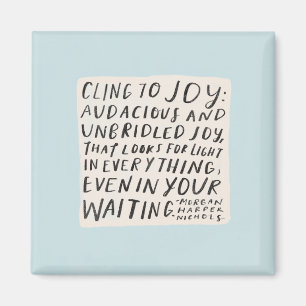 "Cling to joy" Magnet