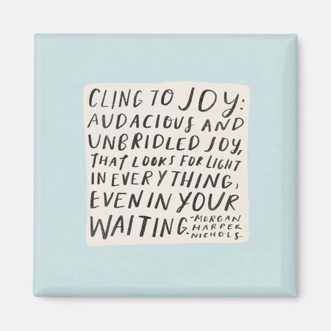 "Cling to joy" Magnet (Framsidan)