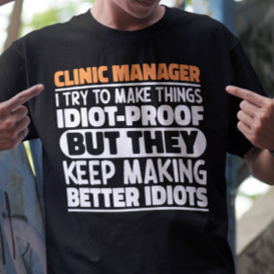 Clinic Manager jag försöker göra Sak Roliga mening T Shirt