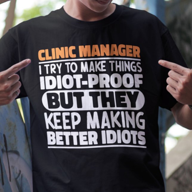 Clinic Manager jag försöker göra Sak Roliga mening T Shirt (Skapare uppladdad)