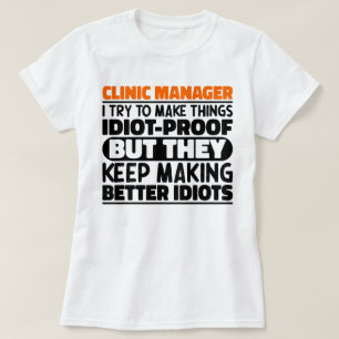 Clinic Manager jag försöker göra Sak Roliga mening T Shirt