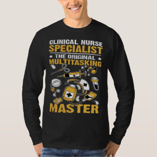 Clinical Nurse Specialist Original Multitasking Ma T Shirt