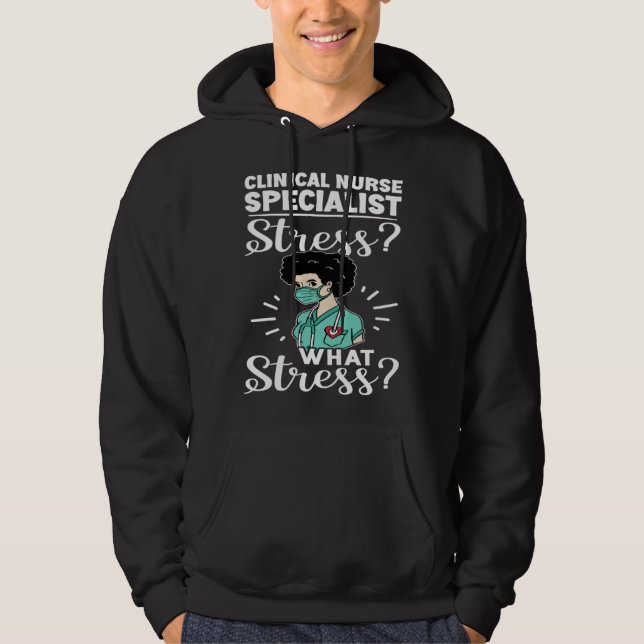 Clinical Nurse Specialist Stress What Stress Hoodie (Framsida)