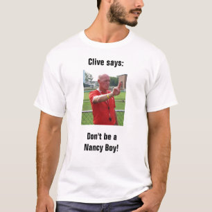 Clive något att säga: Var inte en Nancy pojke! T Shirt