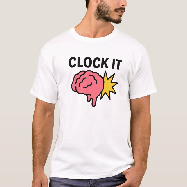Clock it  Brain rot Meme  T Shirt (Framsida)
