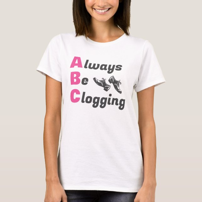 Clog Dancers ska alltid vara loggning T Shirt (Framsida)