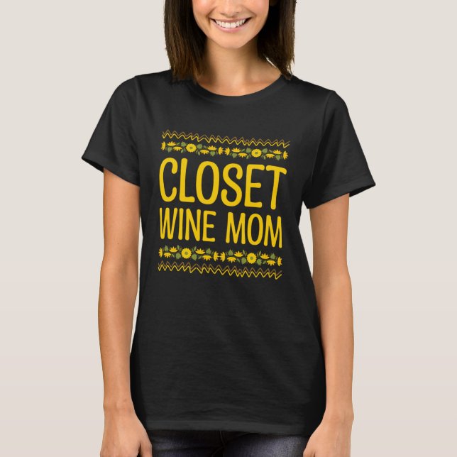 Closet Wine Mom Wine  Mother Champagne Mommy Party T Shirt (Framsida)