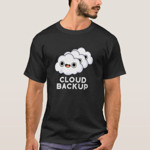 Cloud Backup Funny Computer Weather Pun Mörk BG T Shirt