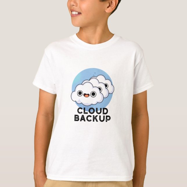 Cloud Backup Funny Computer Weather Pun T Shirt (Framsida)