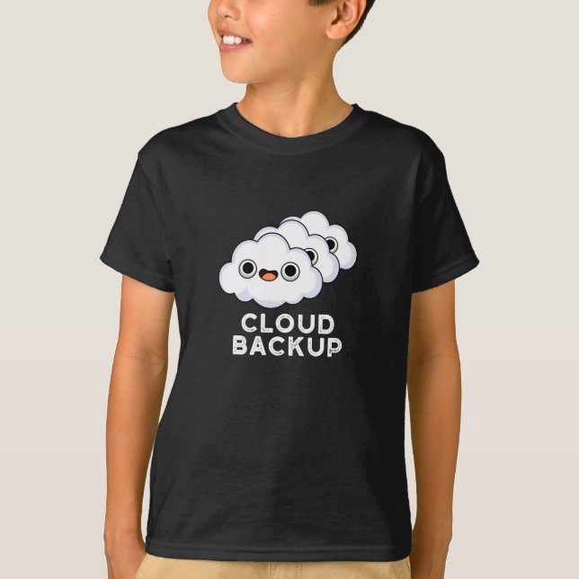 Cloud Backup Funny Computer Weather Pun T Shirt (Framsida)