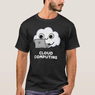 Cloud Computing Computer Weather Pun Mörk BG T Shirt