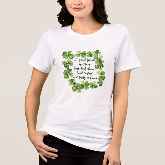Clover Friendship Quote Good Friend 4 Leaf Clover  T Shirt (Framsida)