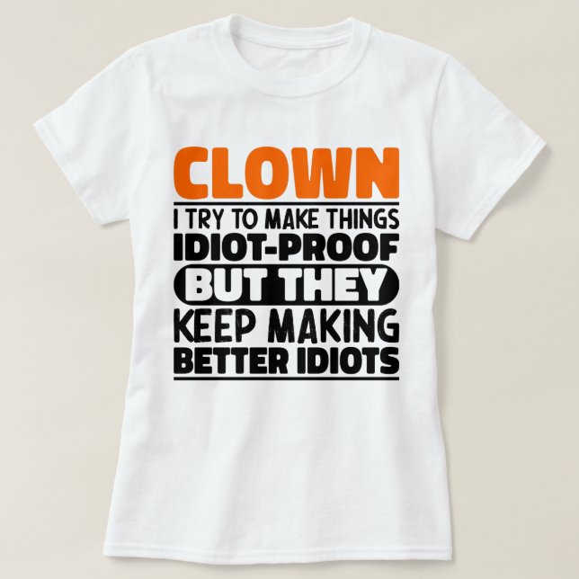 Clown Jag Försöker Göra Saker Roliga Cirkus Clown T Shirt (Design framsida)