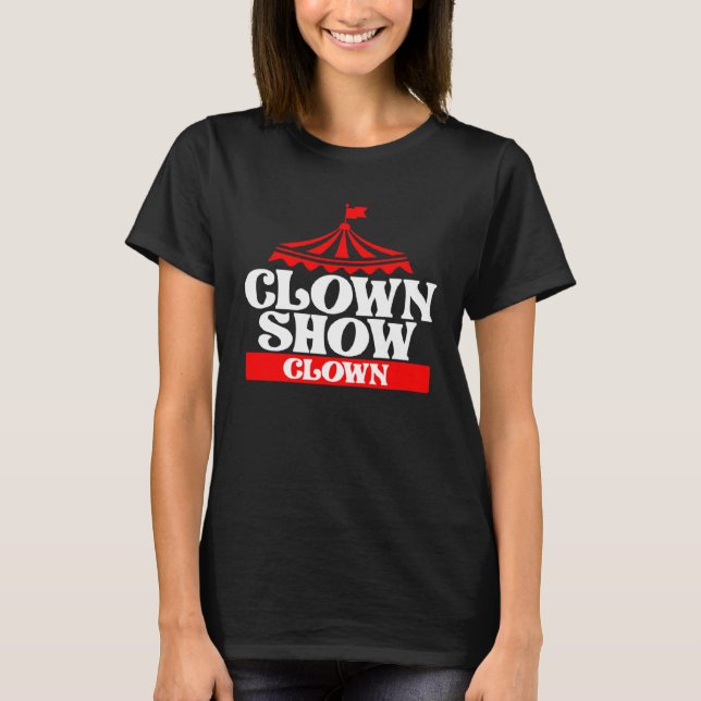 Clown Show Clown T Shirt (Framsida)
