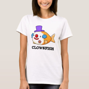 Clownfish Funny Animal Fish Pun T Shirt