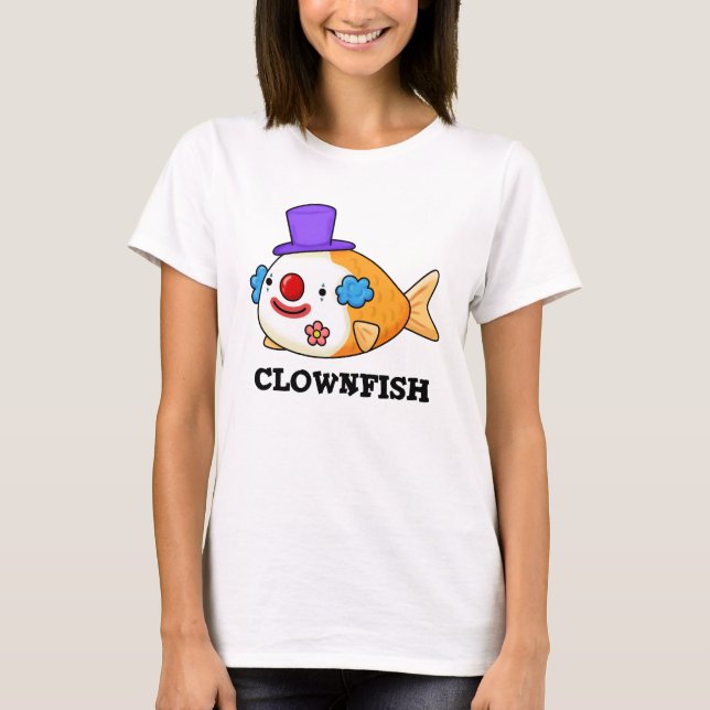 Clownfish Funny Animal Fish Pun T Shirt (Framsida)