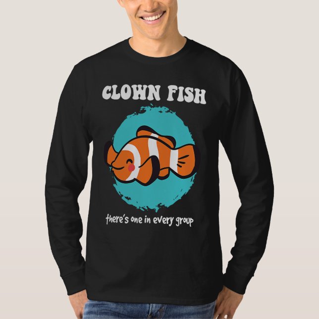 Clownfish There's One In Every Group Clownfish Ane T Shirt (Framsida)