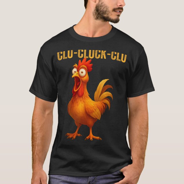 Clu-cluck-clu Funny Rooster Chicken Hilarious Farm T Shirt (Framsida)