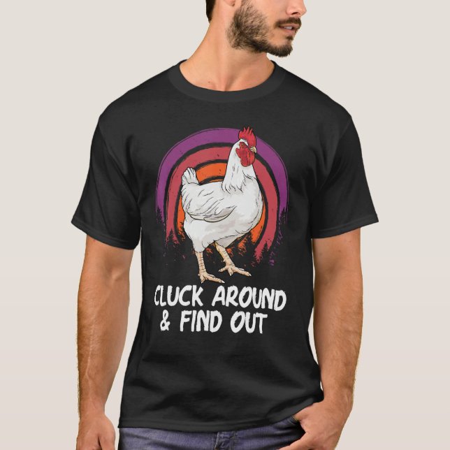 Cluck Around And Find Out Chicken Farm  Farmer T Shirt (Framsida)