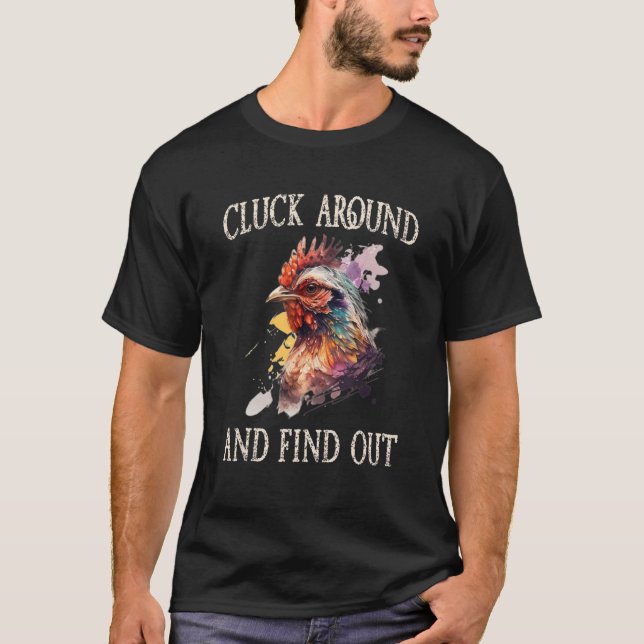 Cluck Around And Find Out Chicken T Shirt (Framsida)