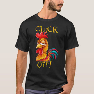 Cluck Av! Sarcastic Funny Tupp Fowl Language T Shirt
