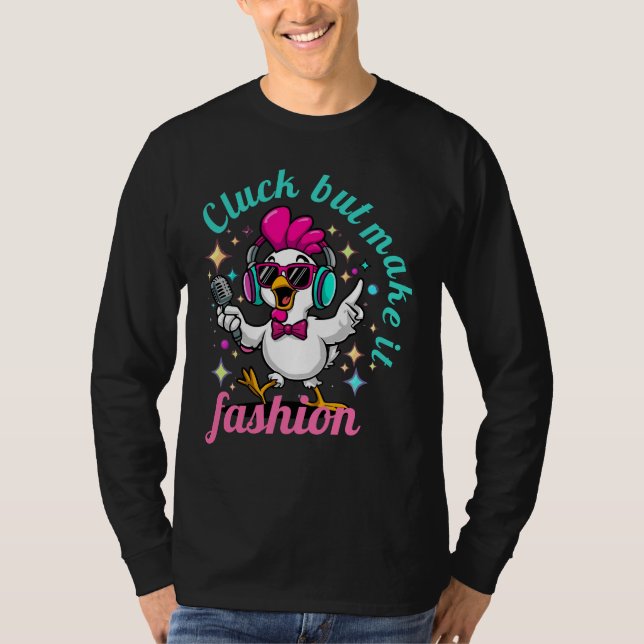 Cluck but Make It Fashion – Funny Stylish Chicken  T Shirt (Framsida)