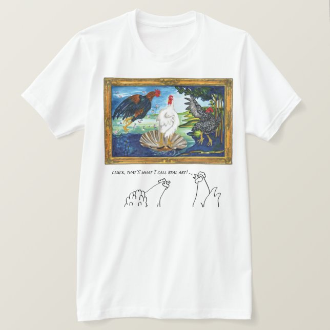 Cluck, det är vad jag kallar Real Art! T Shirt (Design framsida)