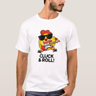 Cluck & Roll Funny Rock n Roll Chicken Pun T Shirt