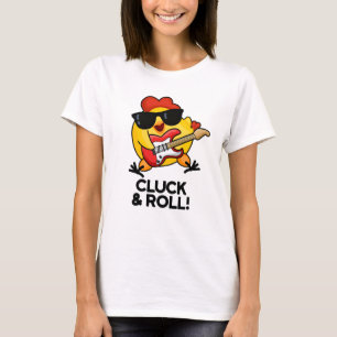 Cluck & Roll Funny Rock n Roll Chicken Pun T Shirt
