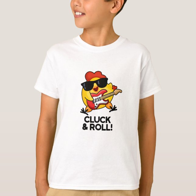 Cluck & Roll Funny Rock n Roll Chicken Pun T Shirt (Framsida)