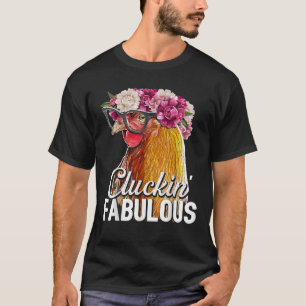 Cluckin Fabulous Blommigt Backyard Chicken Farmer T Shirt
