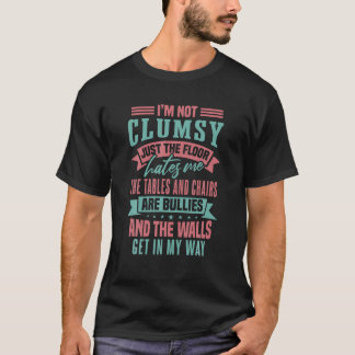 Clumsy Jag är inte klumpig att säga T Shirt