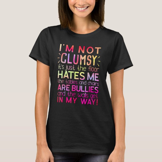 Clumsy Quote I är inte Clumsy Sarcastic 1 T Shirt (Framsida)