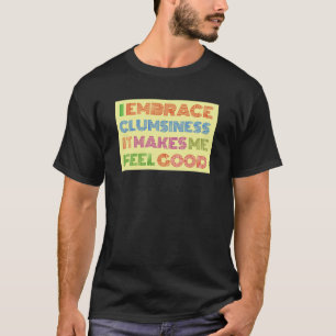 Clumsy Shirt Funny Sarcastic Tee med Sayed.